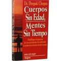 Cover Art for 9789501513653, Cuerpos Sin Edad, Mentes Sin Tiempo by Dr Deepak Chopra