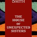 Cover Art for 9781785415739, The House Of Unexpected Sisters by Alexander McCall Smith