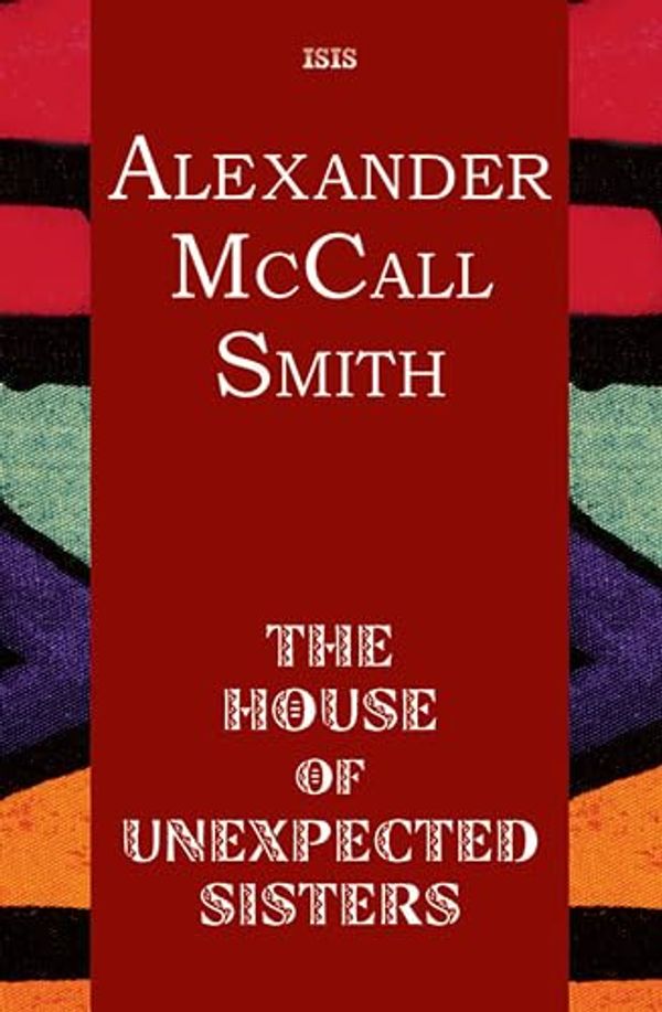 Cover Art for 9781785415739, The House Of Unexpected Sisters by Alexander McCall Smith