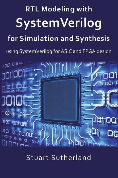 Cover Art for 9781546776345, Rtl Modeling with Systemverilog for Simulation and SynthesisUsing Systemverilog for ASIC and FPGA Design by Stuart Sutherland