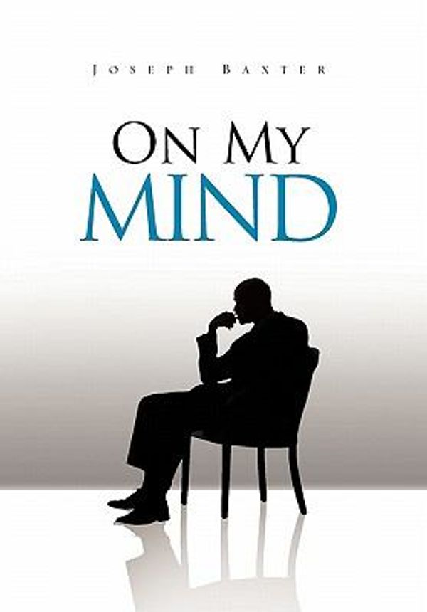 Cover Art for 9781456815196, On My Mind by Joseph Baxter