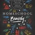 Cover Art for B07JJ297SL, Homeschool Bravely: How to Squash Doubt, Trust God, and Teach Your Child with Confidence by Jamie Erickson