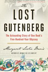 Cover Art for 9781592408672, The Lost Gutenberg: The Astounding Story of One Book's Five-Hundred-Year Odyssey by Margaret Leslie Davis