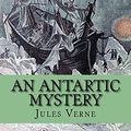 Cover Art for 9781517366100, An Antartic Mystery by M Jules Verne