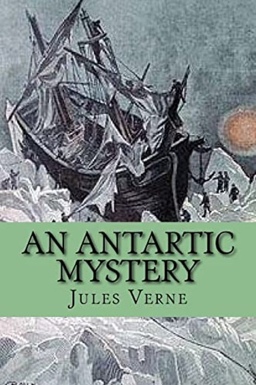 Cover Art for 9781517366100, An Antartic Mystery by M Jules Verne