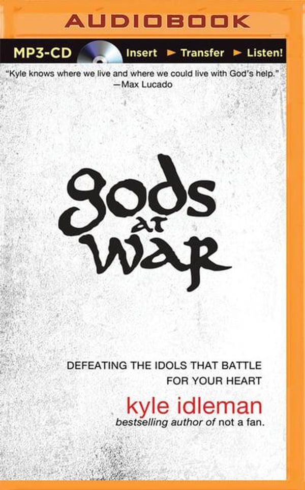 Cover Art for 9781491518045, Gods at War: Defeating the Idols That Battle for Your Heart by Kyle Idleman