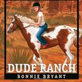 Cover Art for 9780553157284, Saddle Club 006: Dude Ranch by Bonnie Bryant