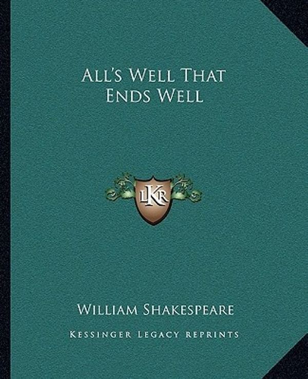 Cover Art for 9781162652108, All's Well That Ends Well by William Shakespeare