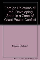 Cover Art for 9780520026834, Foreign Relations of Iran by Shahram Chubin