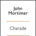 Cover Art for B00SGG2LS4, Charade by John Mortimer