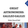 Cover Art for 9788892573697, Great Astronomers: Galileo Galilei by Robert Stawell Ball