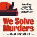 Cover Art for 9780241608388, We Solve Murders by Richard Osman