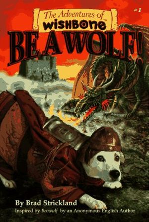 Cover Art for 9781570641954, Wishbone Adventures: Be a Wolf 1 by Bradd Strickland