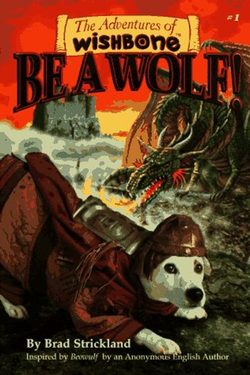 Cover Art for 9781570641954, Wishbone Adventures: Be a Wolf 1 by Bradd Strickland