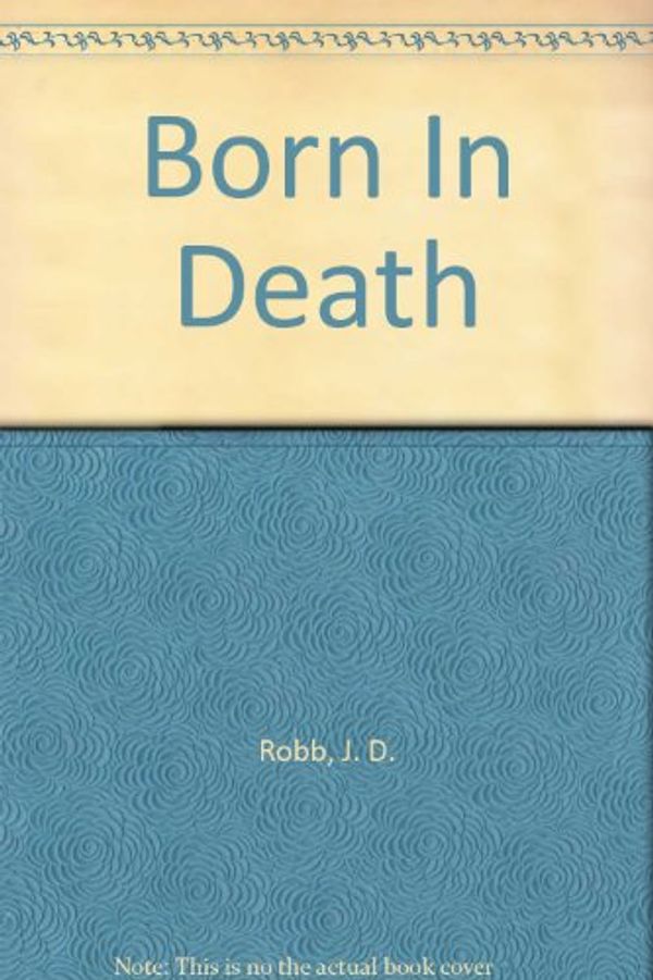 Cover Art for 9780753186893, Born In Death by J. D. Robb