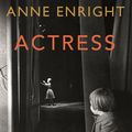 Cover Art for 9781787332072, Actress by Anne Enright