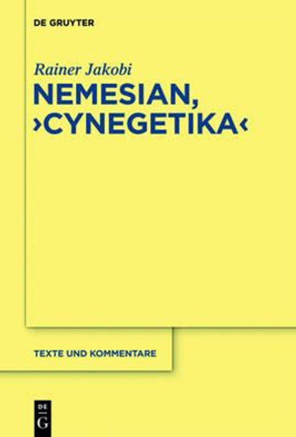 Cover Art for 9783110265996, Nemesianus, Cynegetica: Edition Und Kommentar (Texte Und Kommentare) by Rainer Jakobi