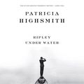 Cover Art for B00714Q37M, Ripley Under Water by Patricia Highsmith
