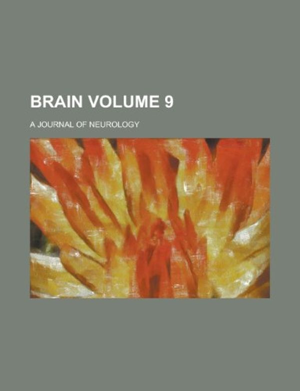 Cover Art for 9781234662219, Brain; A Journal of Neurology Volume 9 by Source Wikia