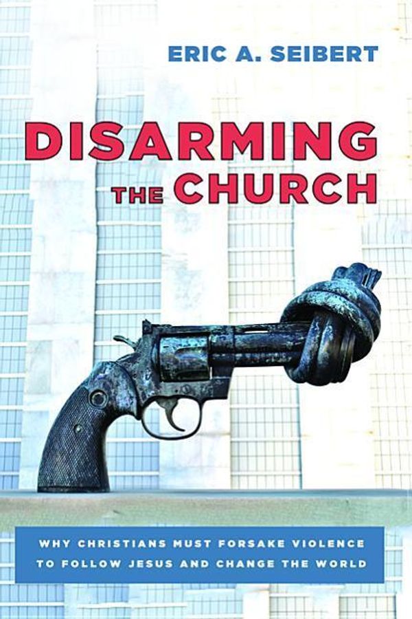 Cover Art for 9781620328873, Disarming the Church by Eric A. Seibert
