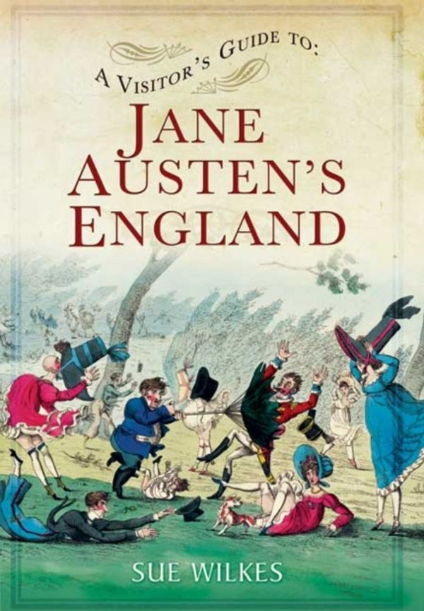 Cover Art for 9781781592649, Visitors Guide to Jane Austen's England by Sue Wilkes