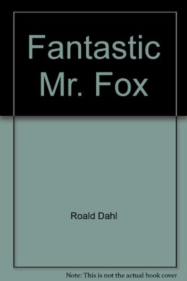 Cover Art for 9780871296702, Fantastic Mr. Fox by Roald Dahl