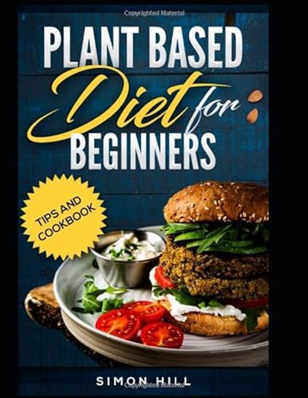 Cover Art for 9798632973274, plant diet diet for beginners: tips and cookbook by Simon Hill