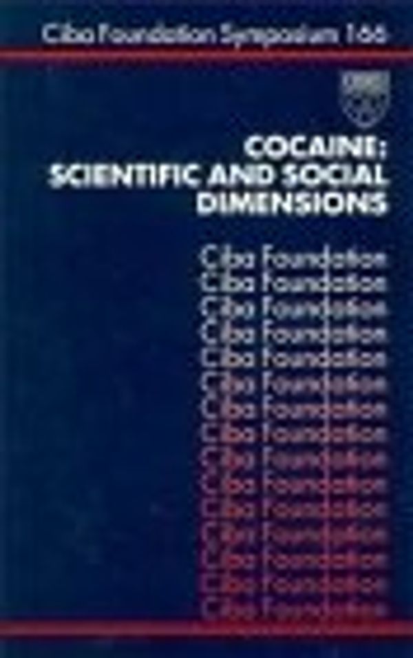 Cover Art for 9780471931799, Cocaine: Scientific and Social Dimensions (Ciba Foundation Symposium S.) by Gregory R. Bock (Volume editor) and CIBA Foundation Symposium and Julie Whelan (Volume editor)