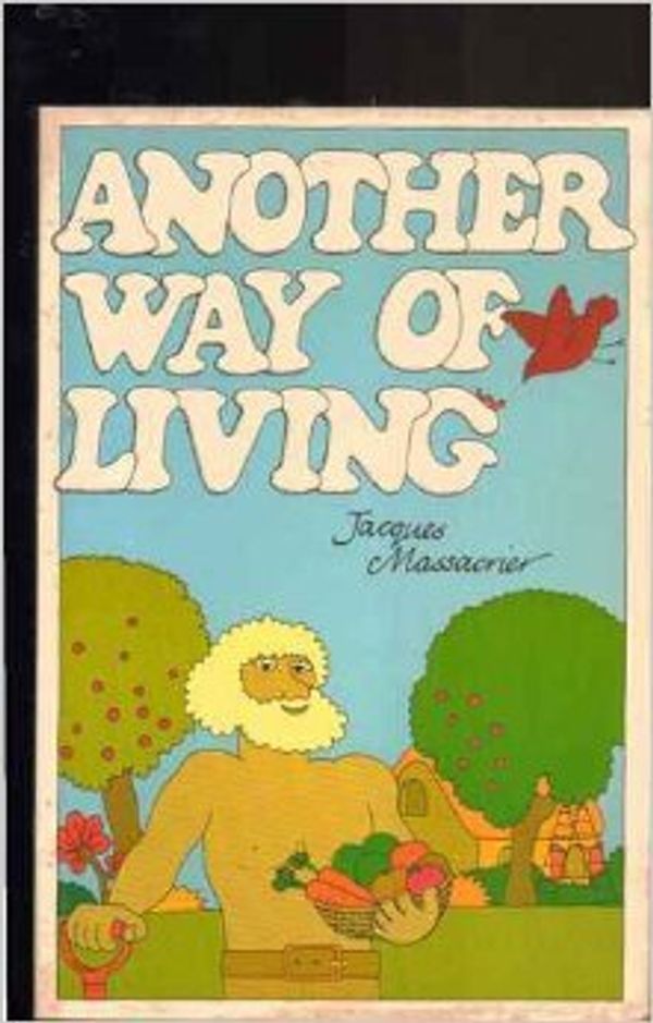 Cover Art for 9780855000394, Another Way of Living by Jacques Massacrier