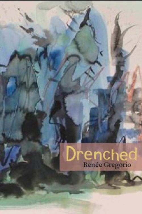 Cover Art for 9781929495139, Drenched by Renee Gregorio