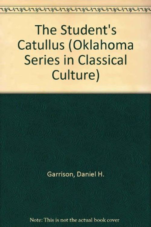 Cover Art for 9780806122243, The Student's Catullus (Oklahoma Series in Classical Culture) by Daniel H. Garrison