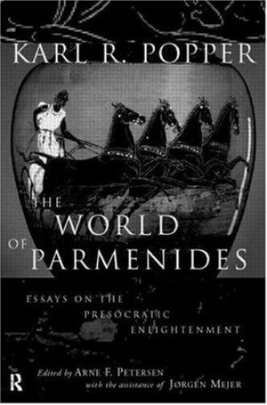 Cover Art for 9780415173018, The World of Parmenides: Essays on the Presocratic Enlightenment by Karl Popper