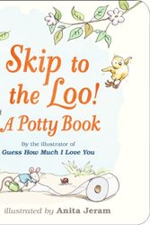 Cover Art for 9781406377347, Skip to the Loo! A Potty Book by Sally Lloyd-Jones, Anita Jeram