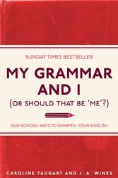 Cover Art for 9781843176572, My Grammar and I (or Should That be 'Me'?) by Caroline Taggart, J. A. Wines