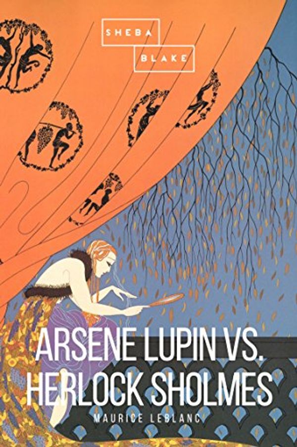Cover Art for B06XZP5RB1, Arsene Lupin vs. Herlock Sholmes by Maurice Leblanc, Sheba Blake