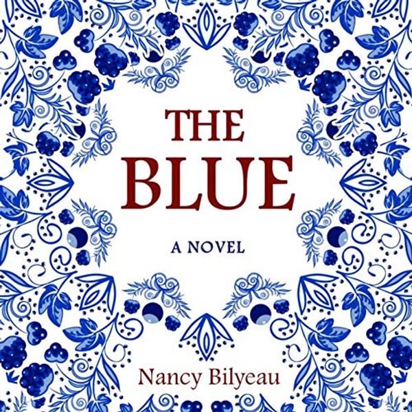 Cover Art for B07PV3WHWQ, The Blue by Nancy Bilyeau