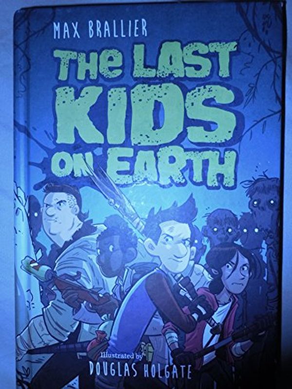 Cover Art for 9781338039139, The Last Kids on Earth by Max Brallier