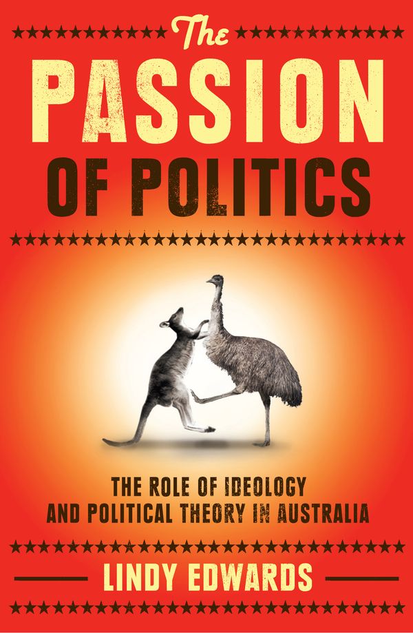 Cover Art for 9781742377780, The Passion of Politics by Lindy Edwards