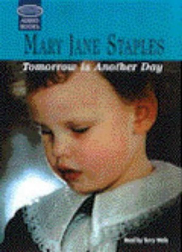 Cover Art for 9781860427770, Tomorrow is Another Day: Unabridged by Mary Jane Staples, Terry Wale