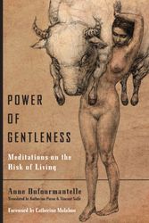 Cover Art for 9780823279609, Power of Gentleness: Meditations on the Risk of Living by Anne Dufourmantelle