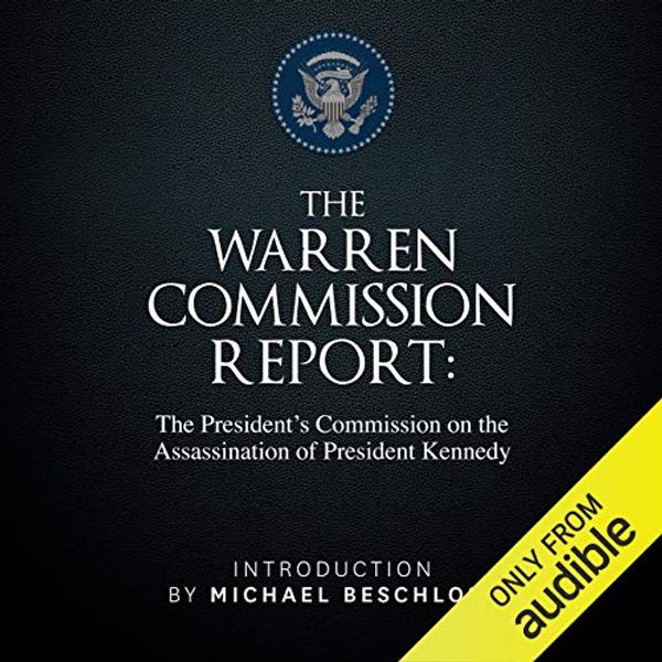 Cover Art for B00GG0BTWG, The Warren Commission Report: The President's Commission on the Assassination of President Kennedy by Michael Beschloss (introduction), The Warren Commission