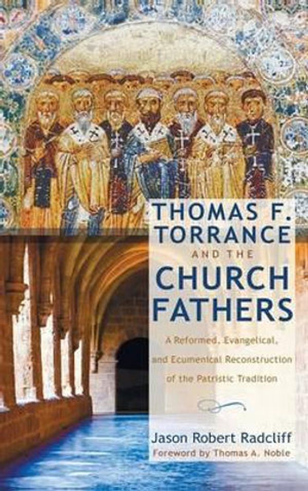 Cover Art for 9781498227537, Thomas F. Torrance and the Church Fathers by Jason Robert Radcliff