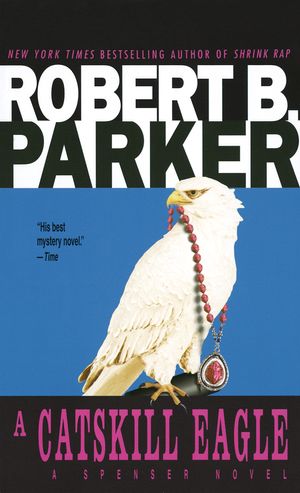 Cover Art for 9780440111320, A Catskill Eagle by Robert B. Parker