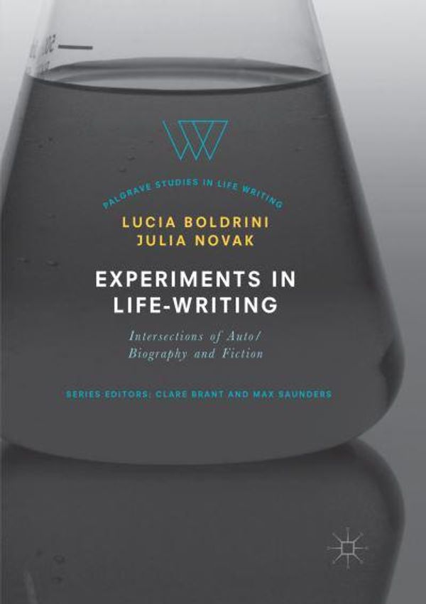 Cover Art for 9783319856537, Experiments in Life-Writing: Intersections of Auto/Biography and Fiction (Palgrave Studies in Life Writing) by Unknown