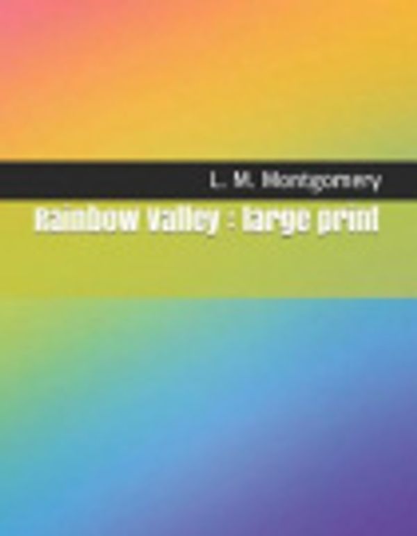 Cover Art for 9781730734359, Rainbow Valley: Large Print by L. M. Montgomery