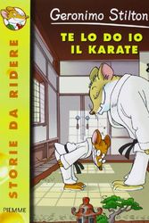 Cover Art for 9788838453816, Te lo do io il karate! by Geronimo Stilton