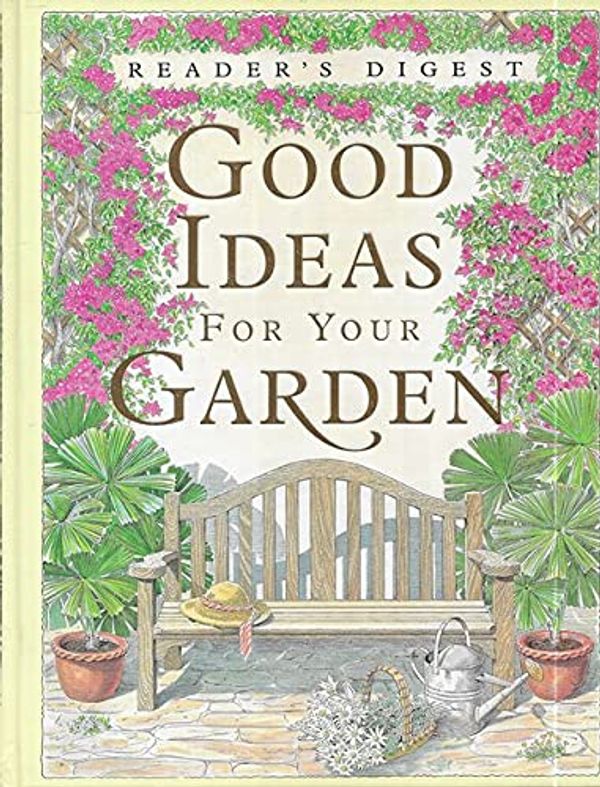 Cover Art for 9780864490445, Good Ideas for Your Garden by Reader's Digest