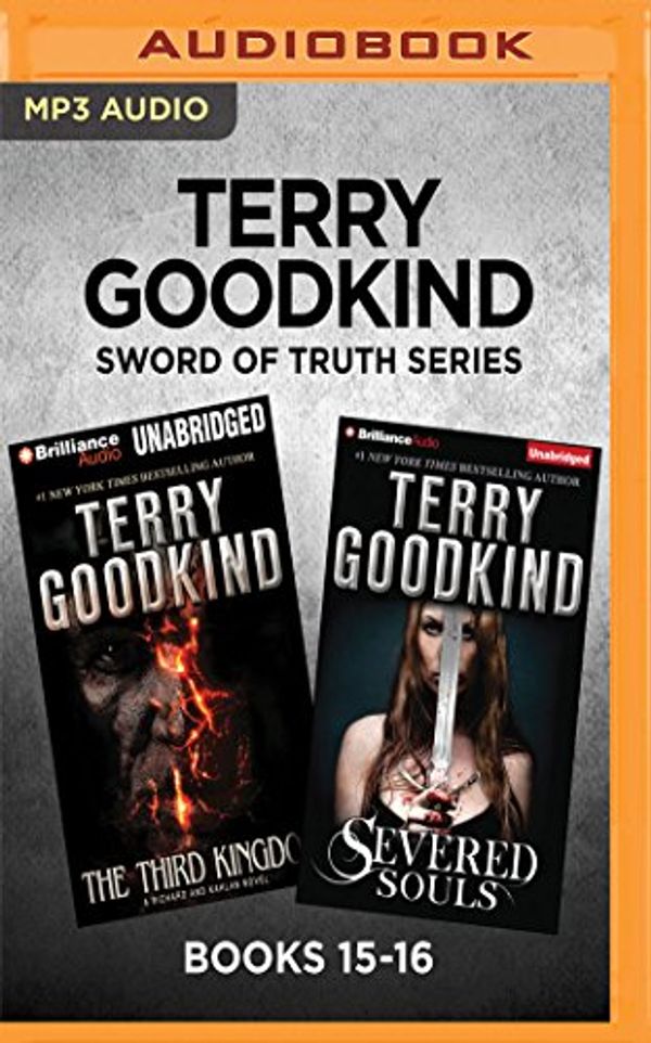 Cover Art for 9781536673210, Terry Goodkind Sword of Truth Series: Books 15-16: The Third Kingdom & Severed Souls by Terry Goodkind