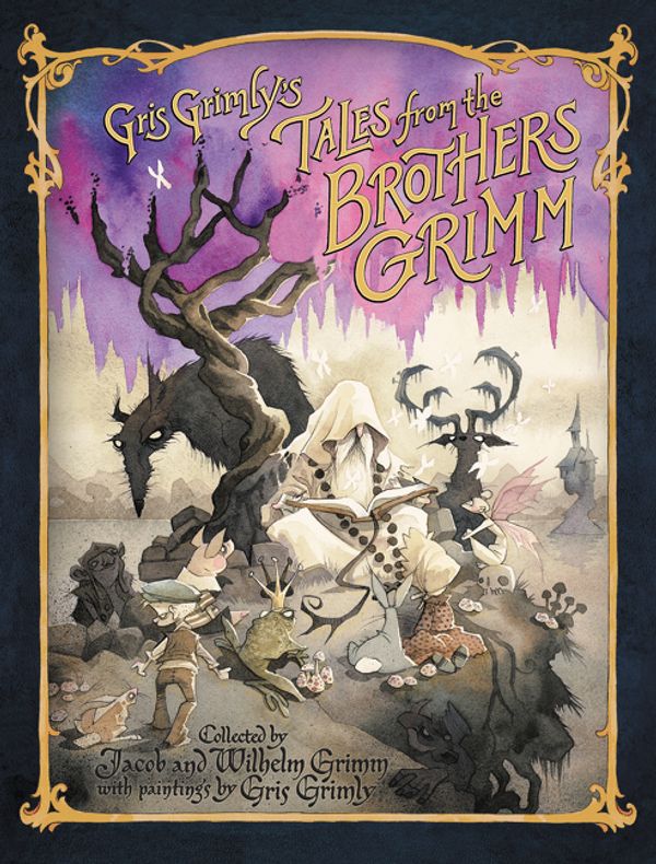 Cover Art for 9780062352330, Gris Grimly's Tales from the Brothers Grimm by Jacob Grimm