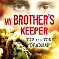 Cover Art for 9781408196793, My Brother's Keeper by Tony Bradman, Tom Bradman